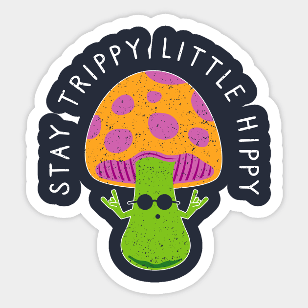 Stay Trippy Little Hippy - Retro Hippie Magic Mushroom Sticker by propellerhead